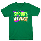 Spooky As Fuck T-Shirt