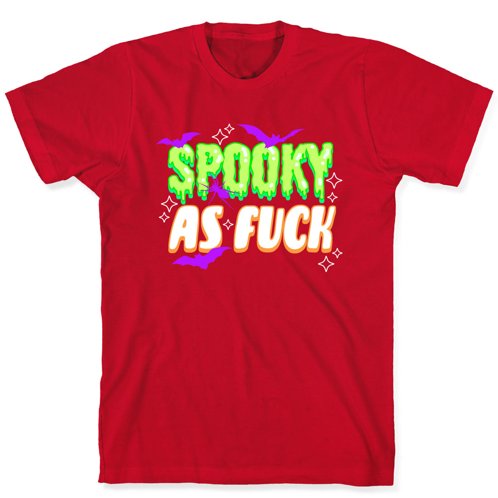 Spooky As Fuck T-Shirt