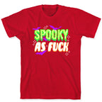 Spooky As Fuck T-Shirt