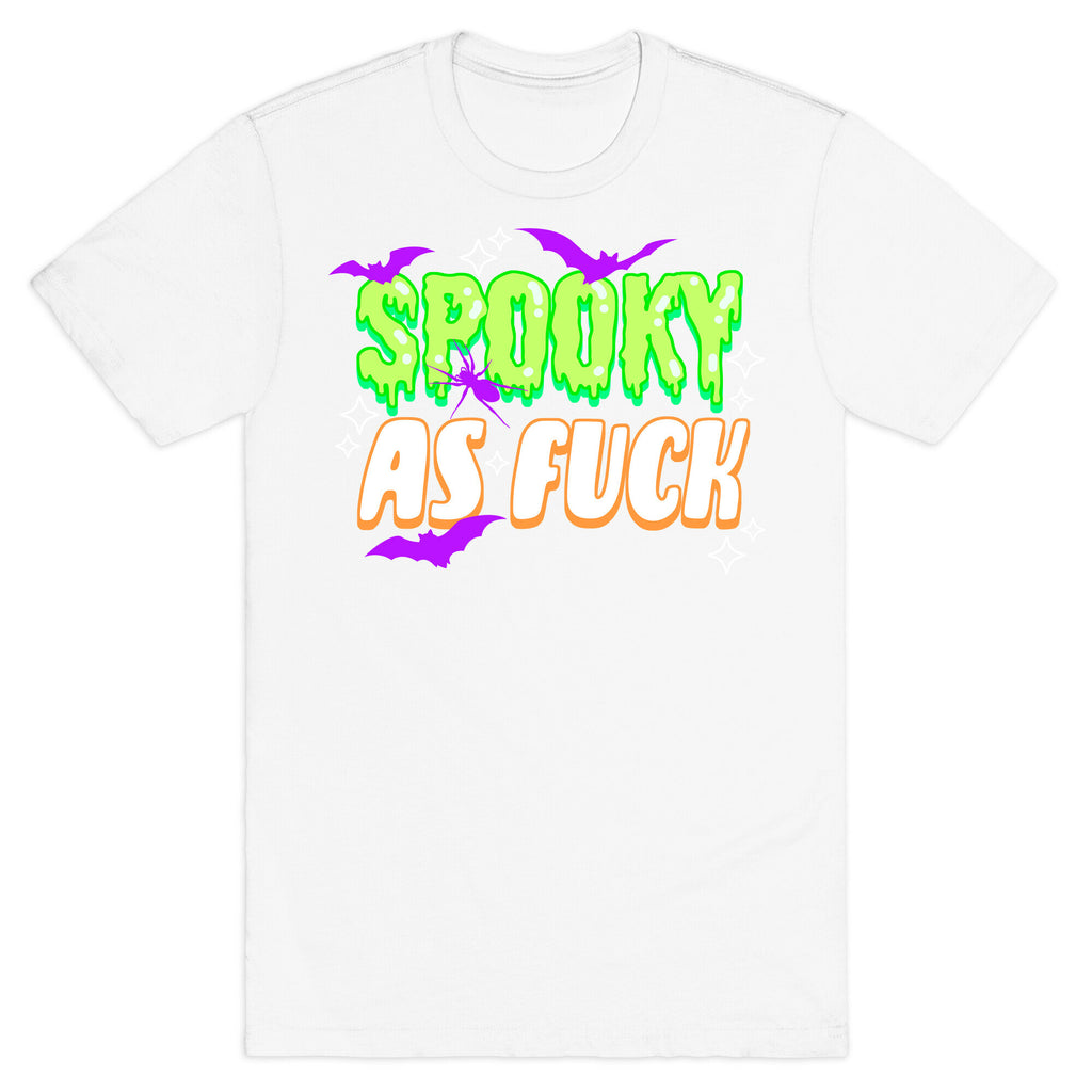 Spooky As Fuck T-Shirt