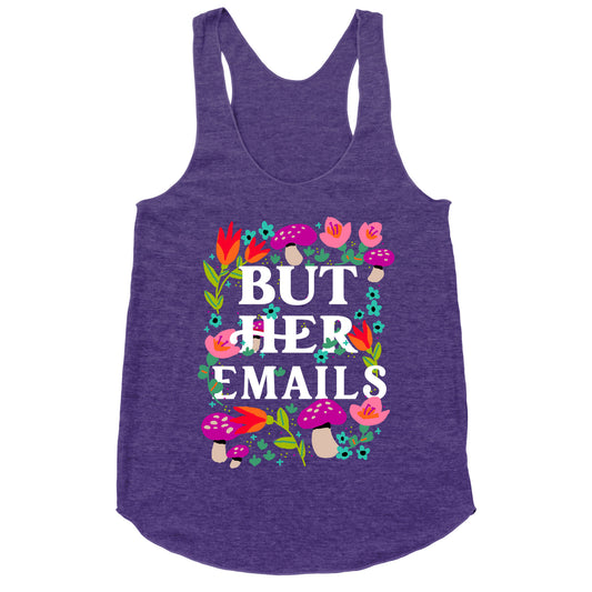 But Her Emails (Floral) Racerback Tank