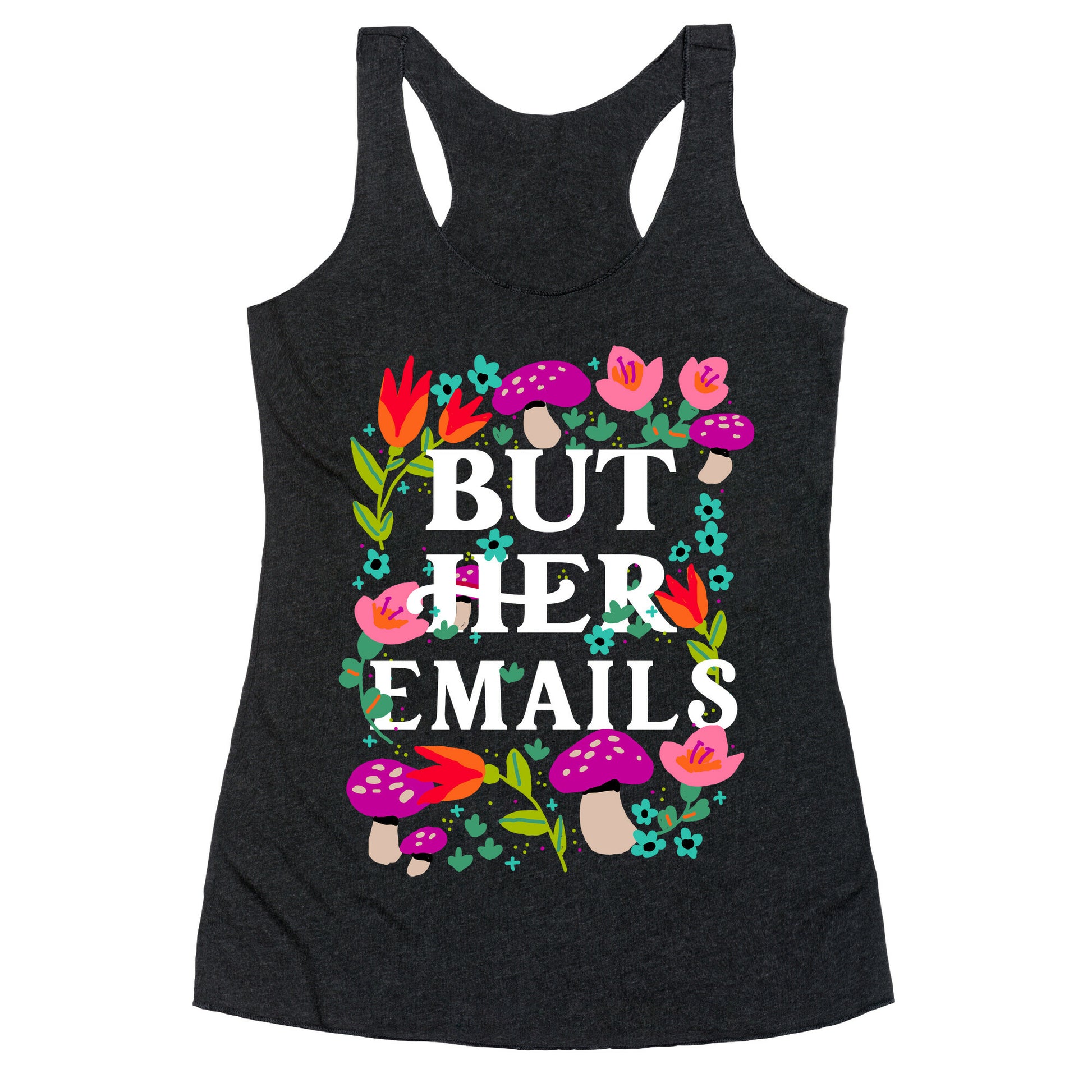 But Her Emails (Floral) Racerback Tank