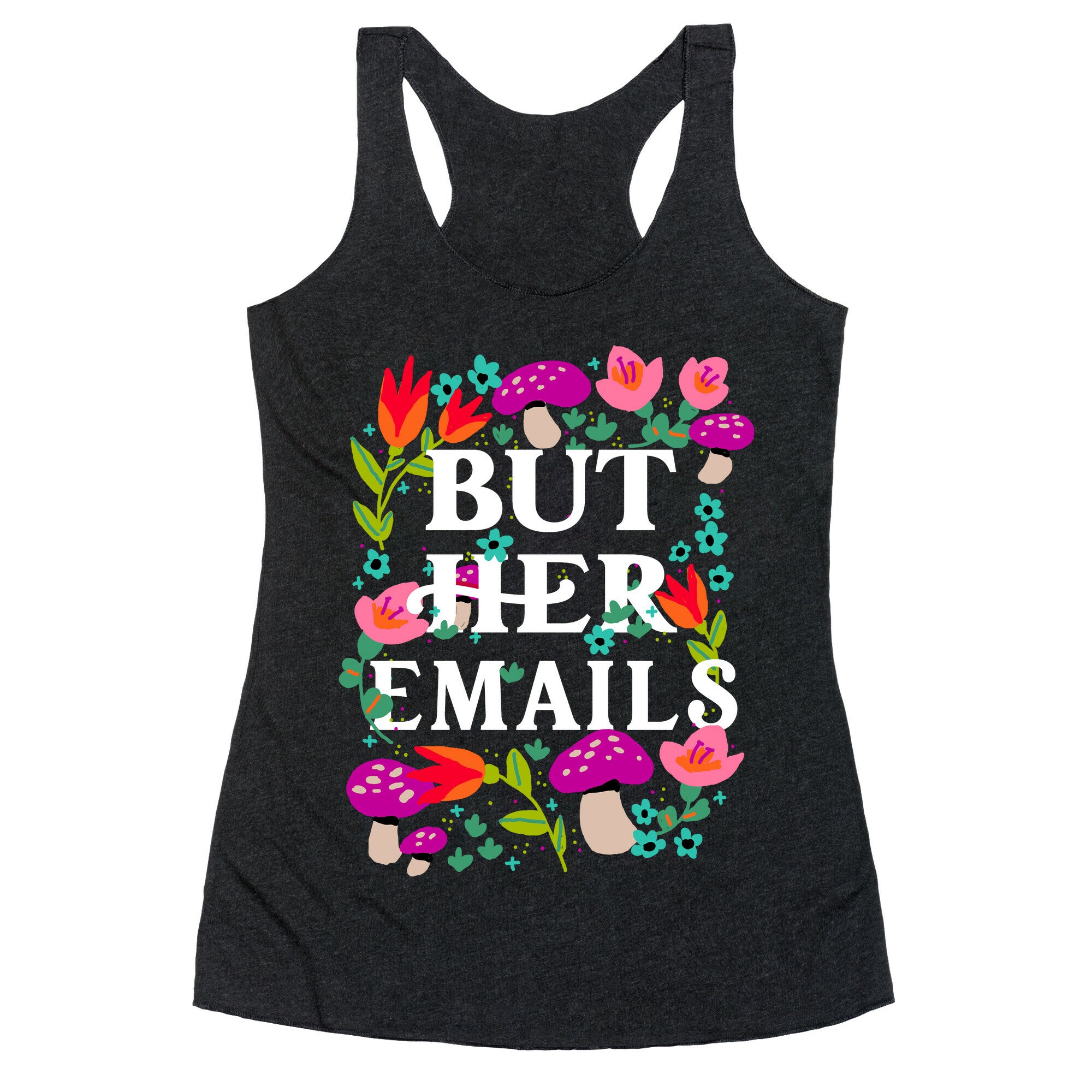 But Her Emails (Floral) Racerback Tank