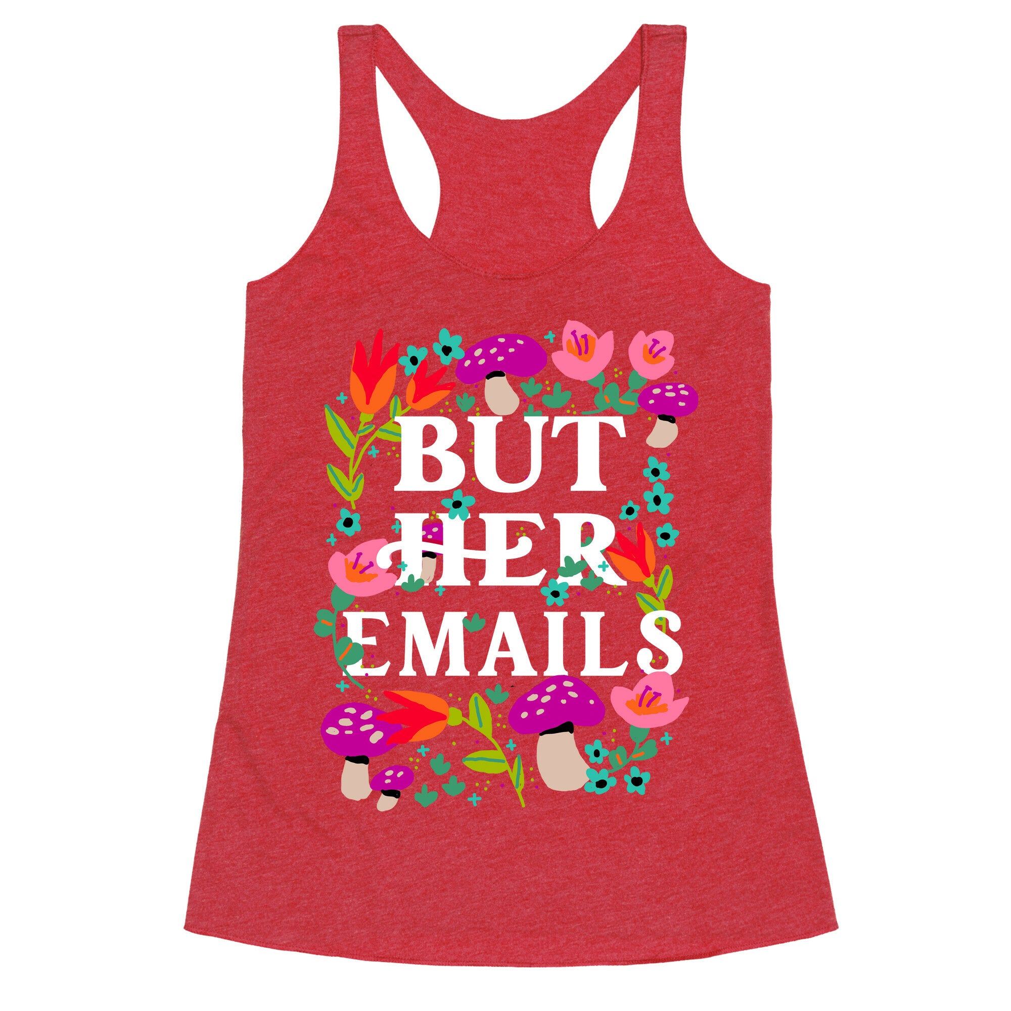But Her Emails (Floral) Racerback Tank