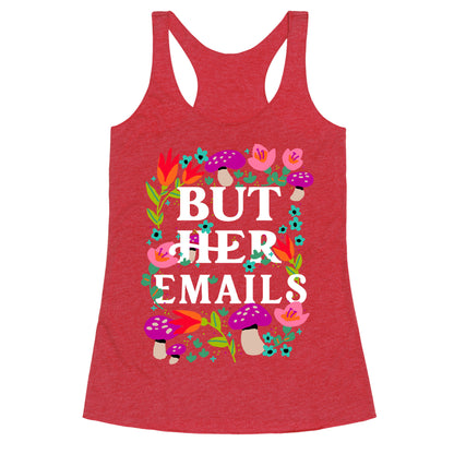But Her Emails (Floral) Racerback Tank