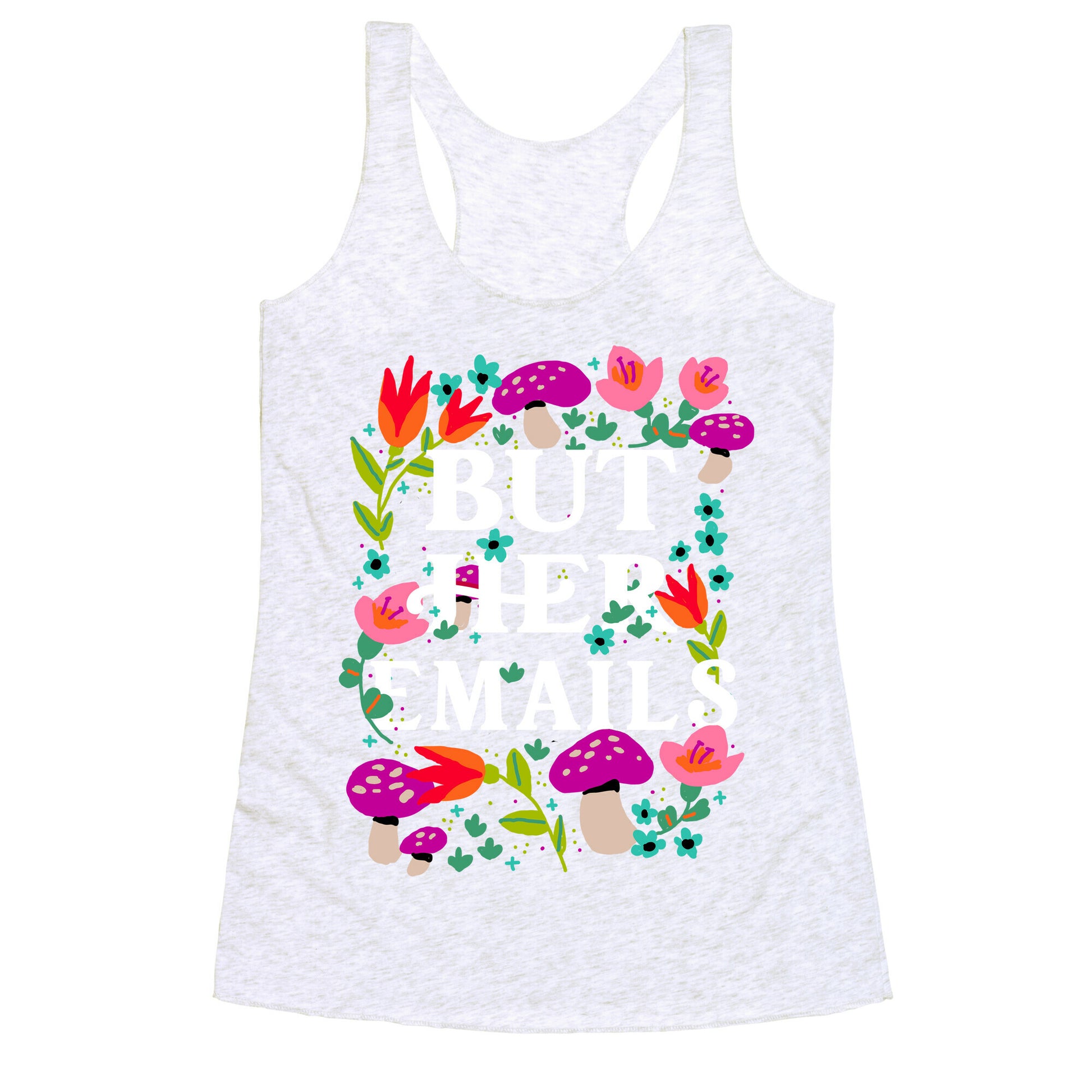 But Her Emails (Floral) Racerback Tank