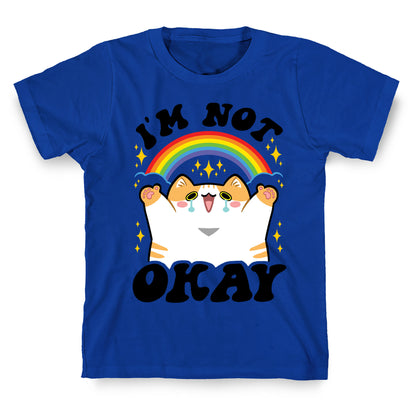 I'm Not Okay T-Shirt