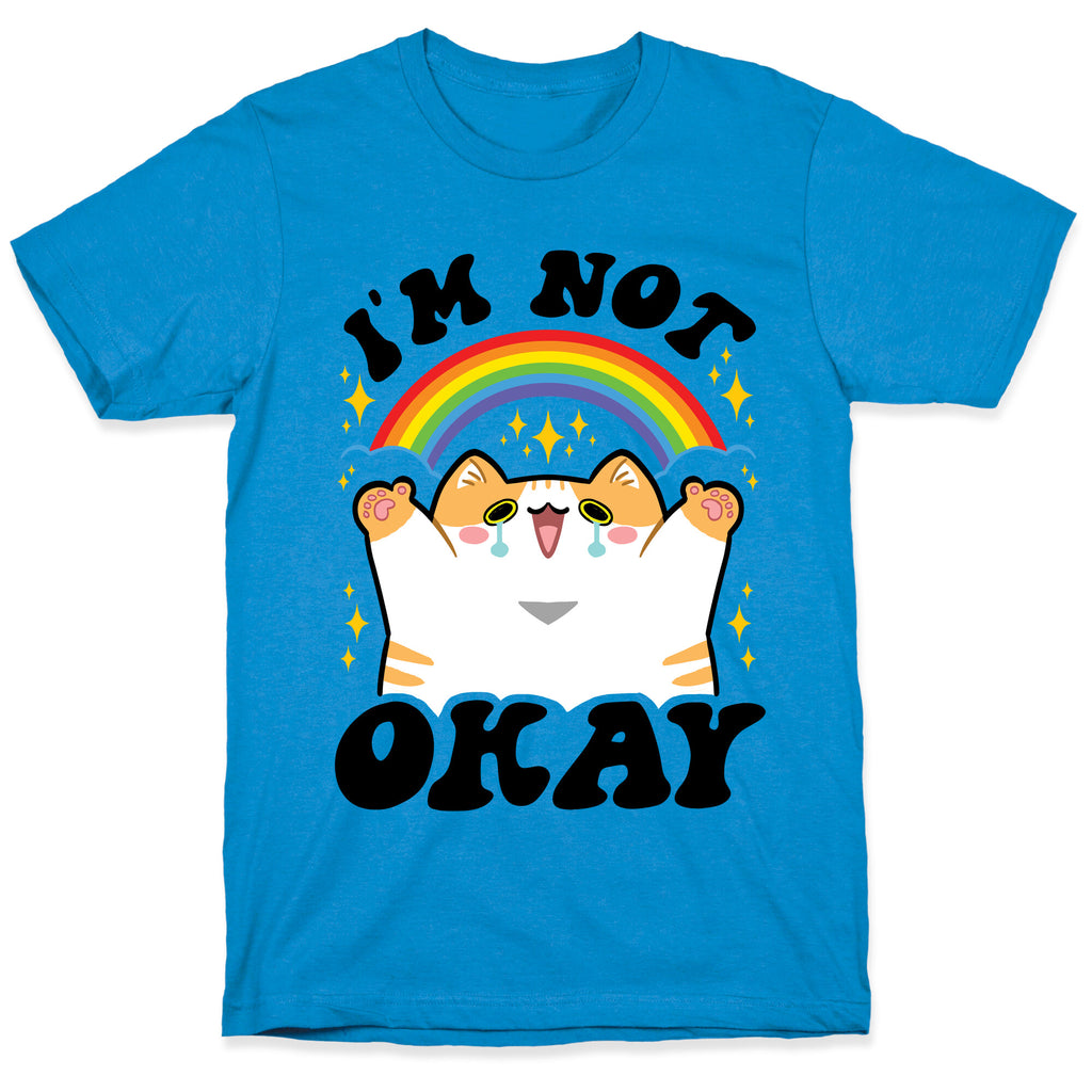 I'm Not Okay T-Shirt