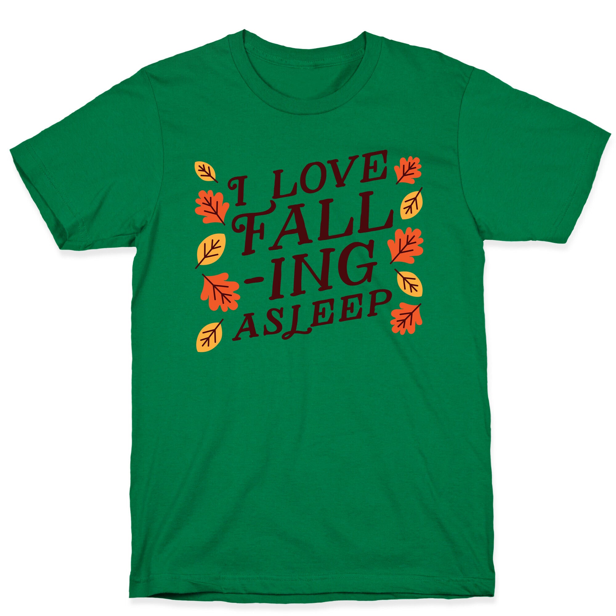 I Love Fall-ing Asleep T-Shirt