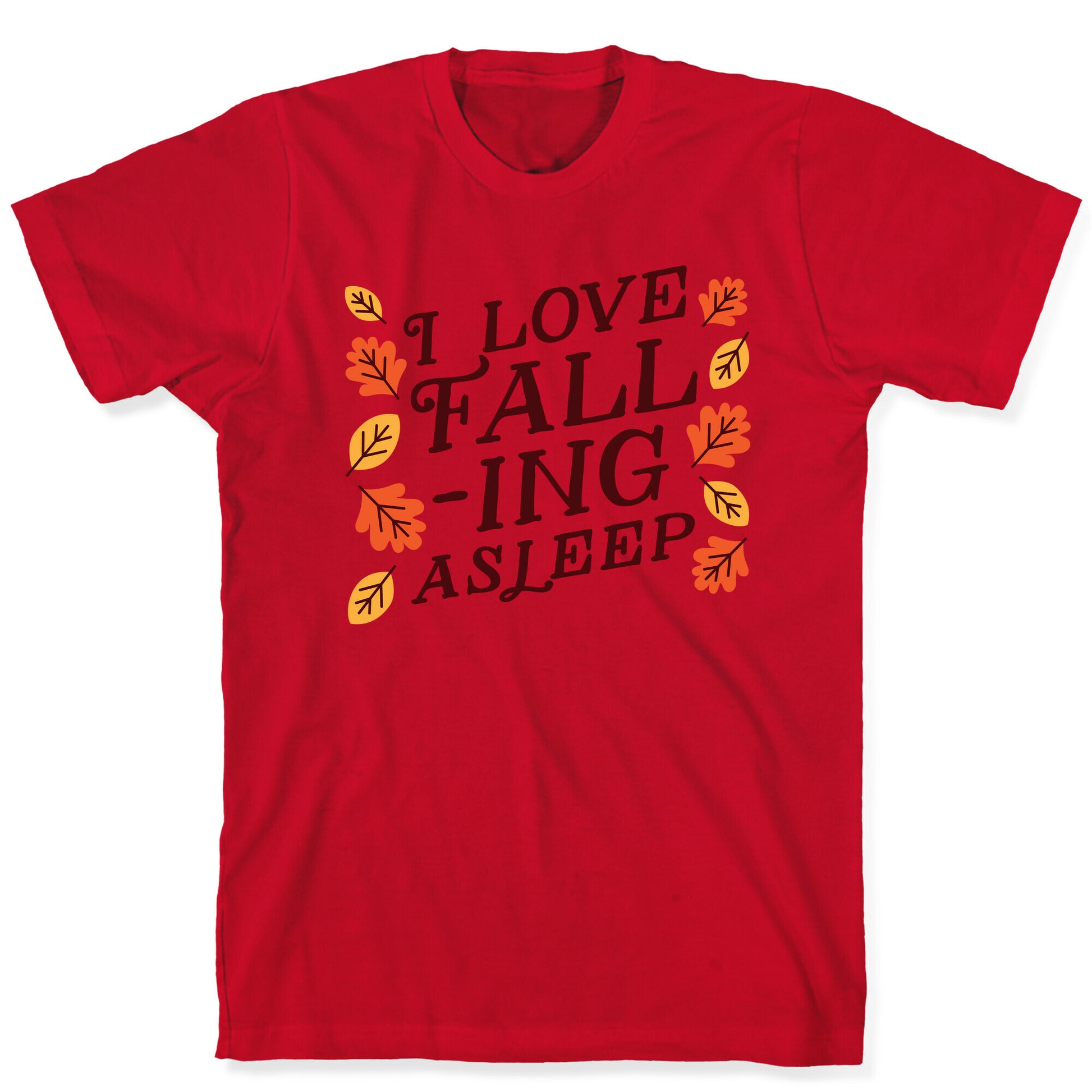 I Love Fall-ing Asleep T-Shirt