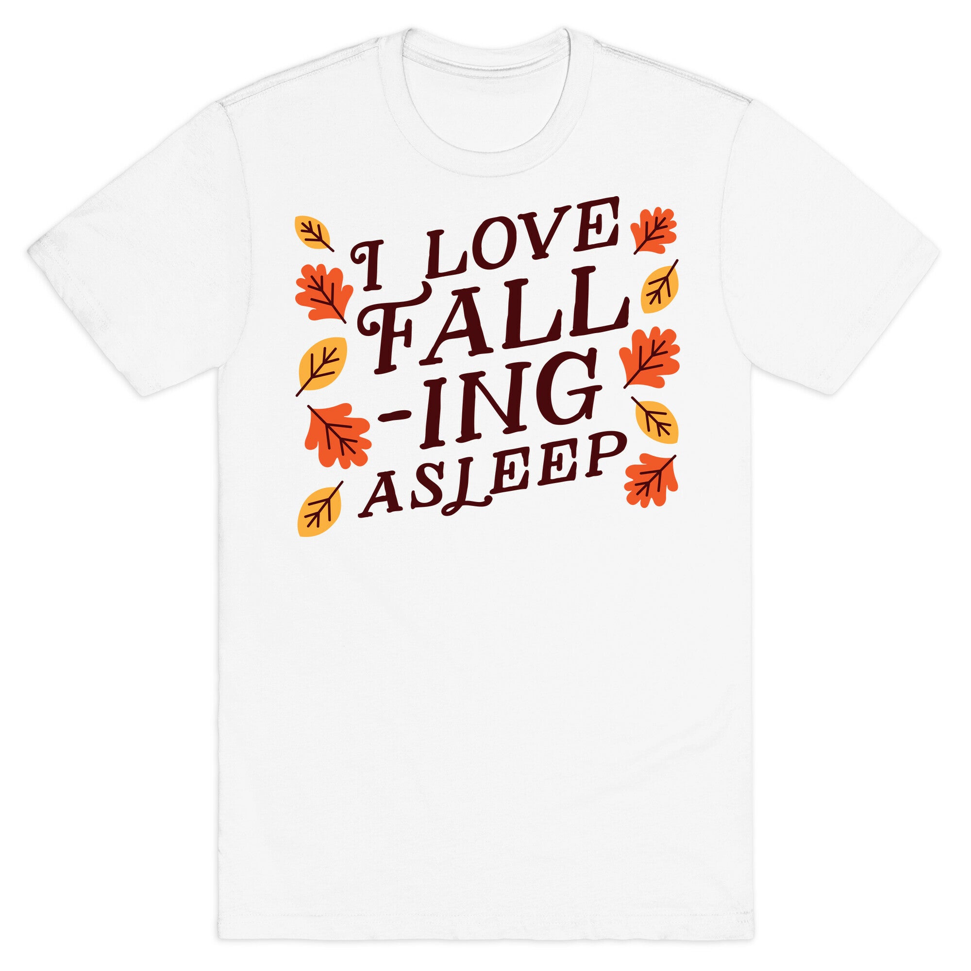 I Love Fall-ing Asleep T-Shirt