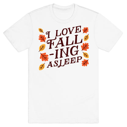 I Love Fall-ing Asleep T-Shirt