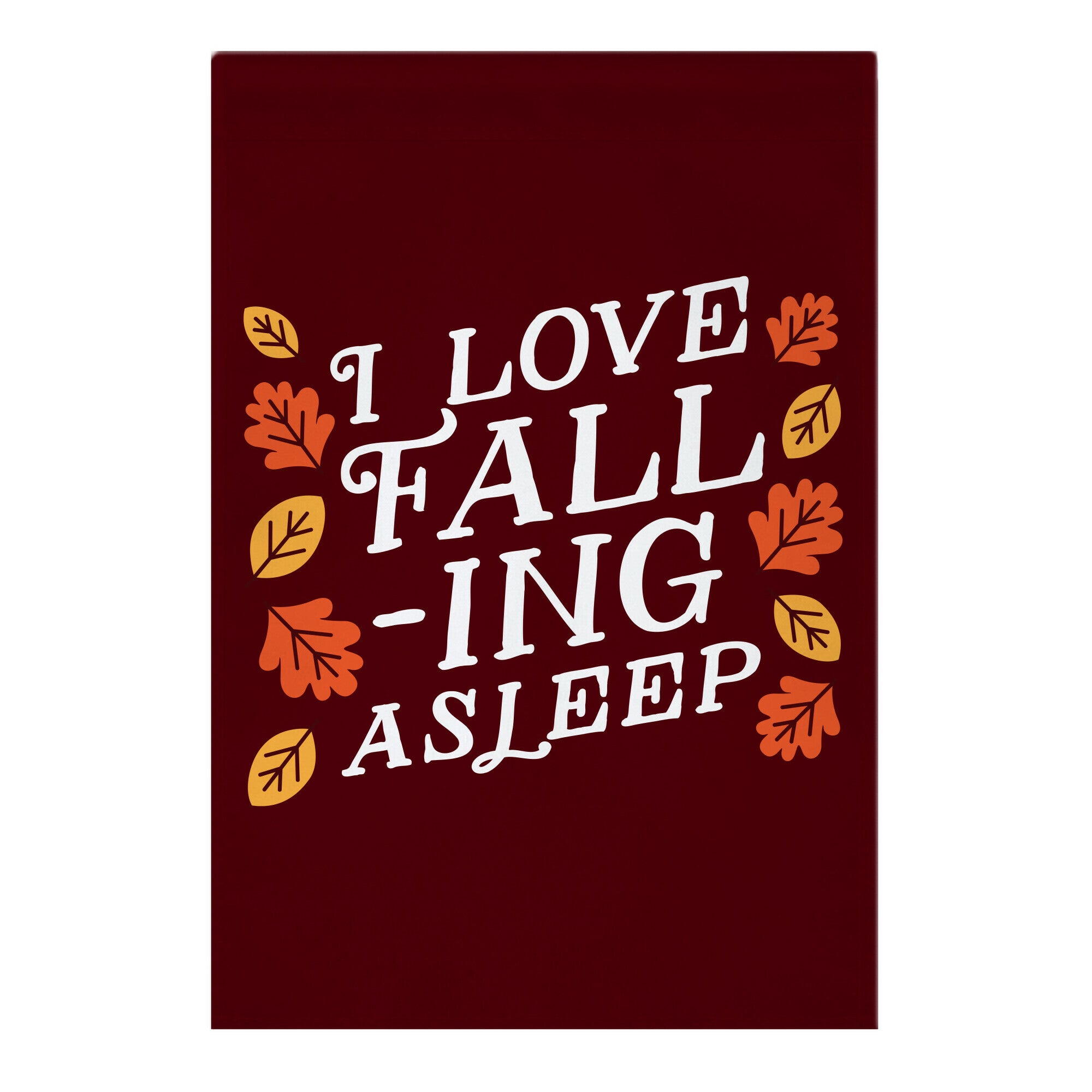 I Love Fall-ing Asleep Garden Flag