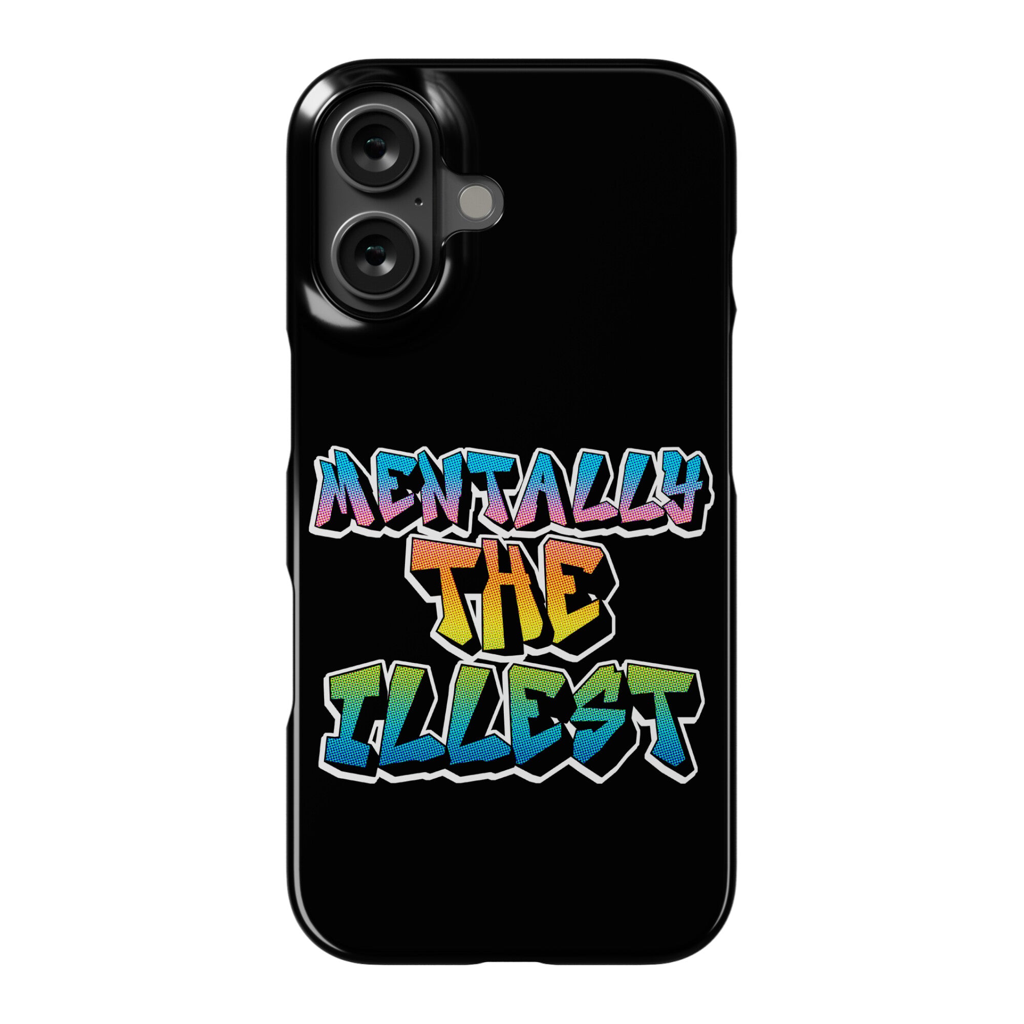 Mentally The Illest Phone Case