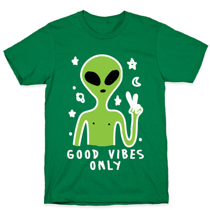 Good Vibes Only Alien T-Shirt