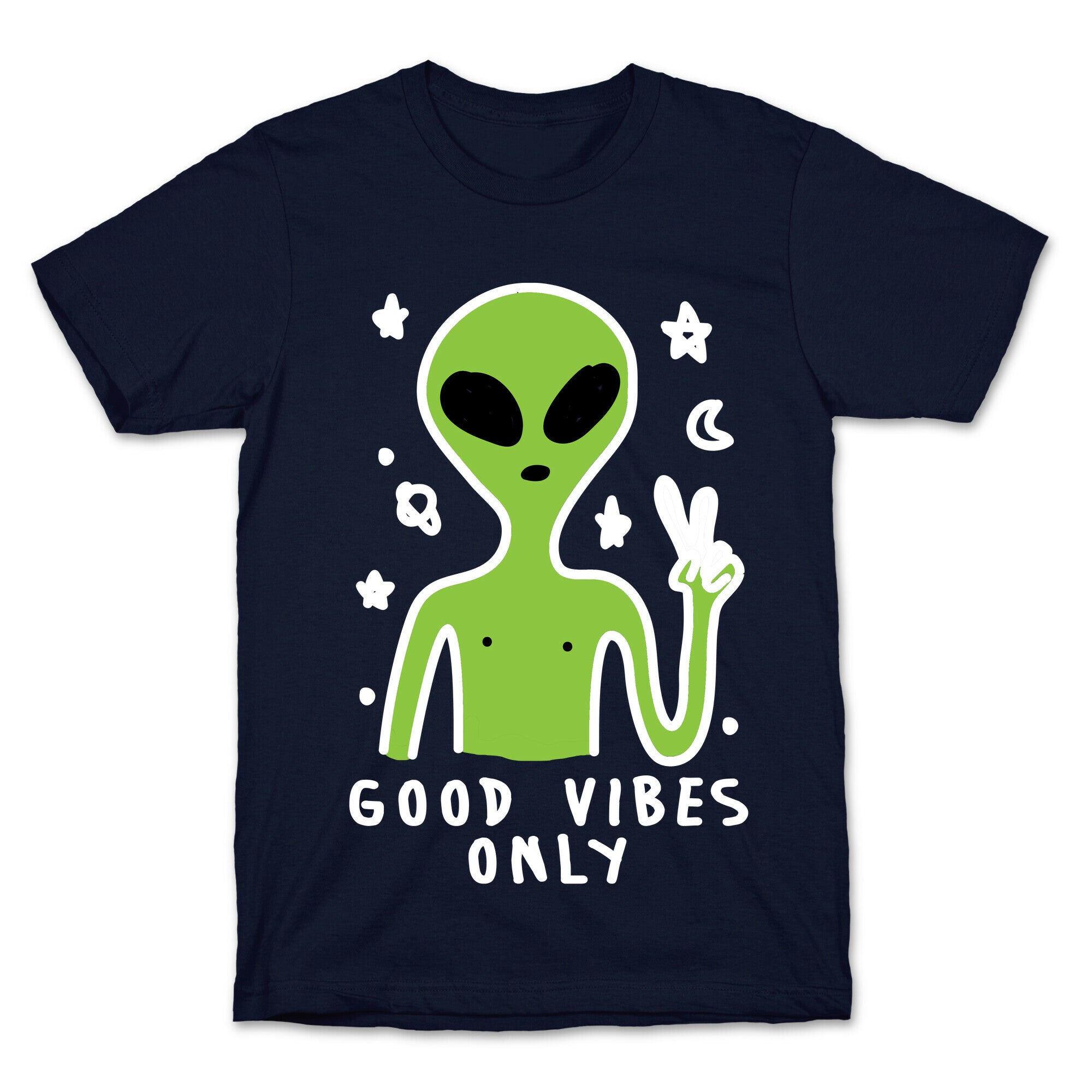 Good Vibes Only Alien T-Shirt