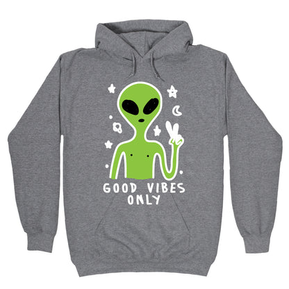 Good Vibes Only Alien Hoodie