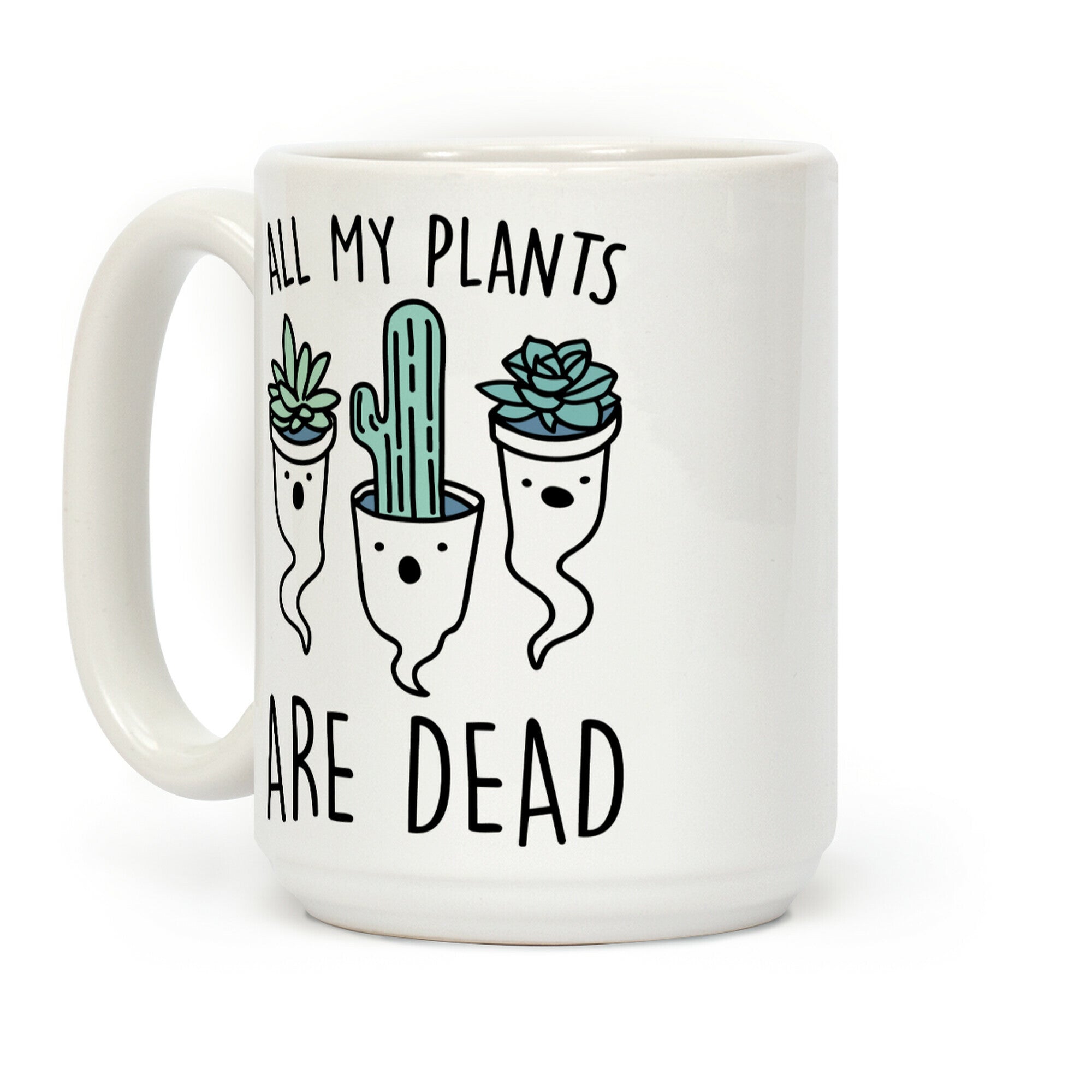All My Plants Are Dead Parody Coffee Mug