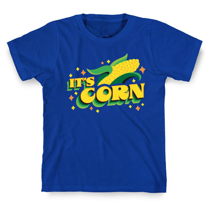 It's CORN T-Shirt
