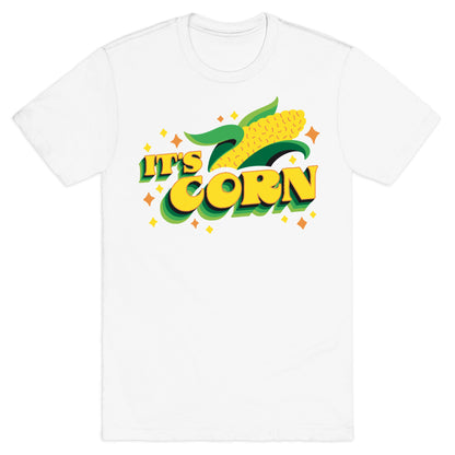 It's CORN T-Shirt