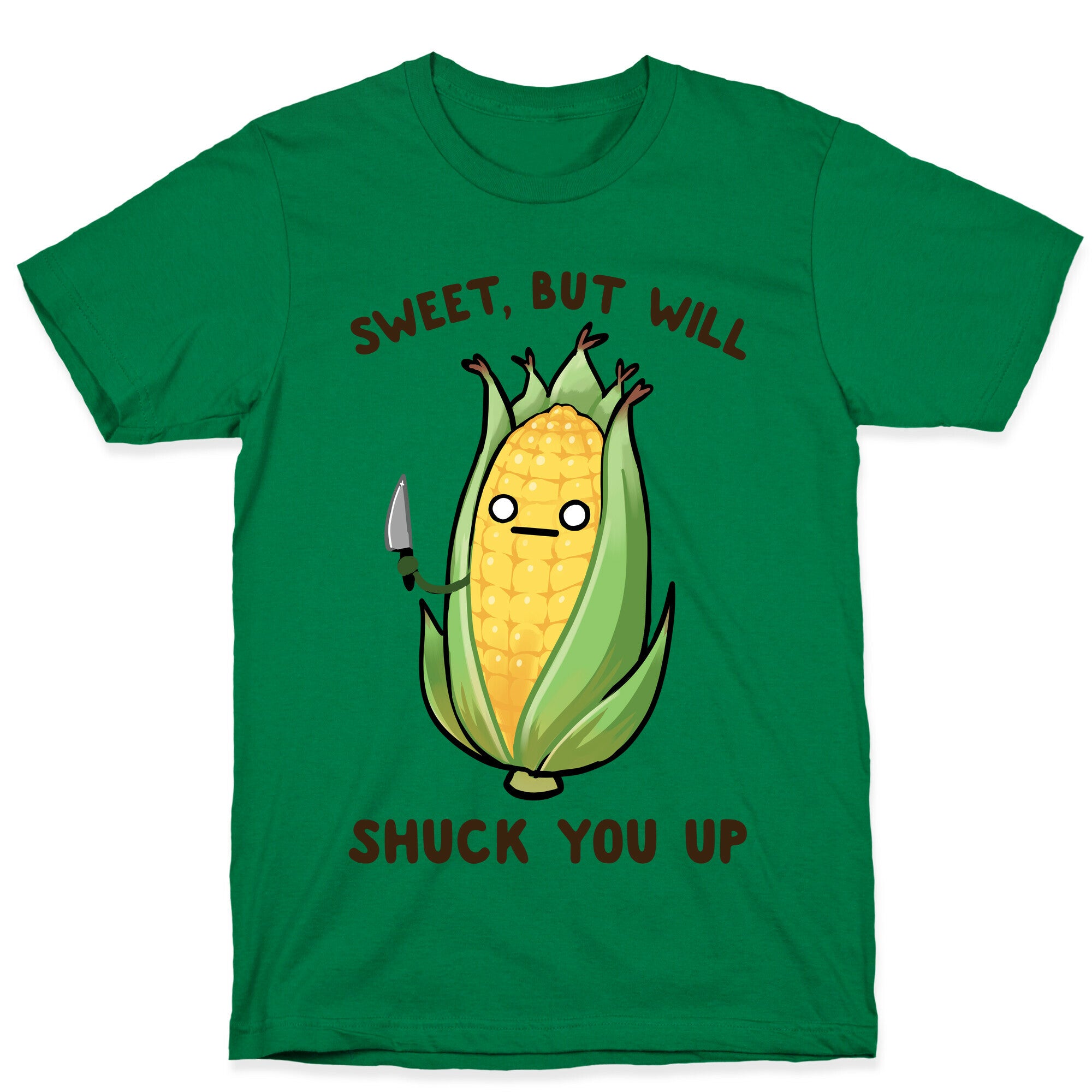 Sweet, But Will Shuck You up T-Shirt