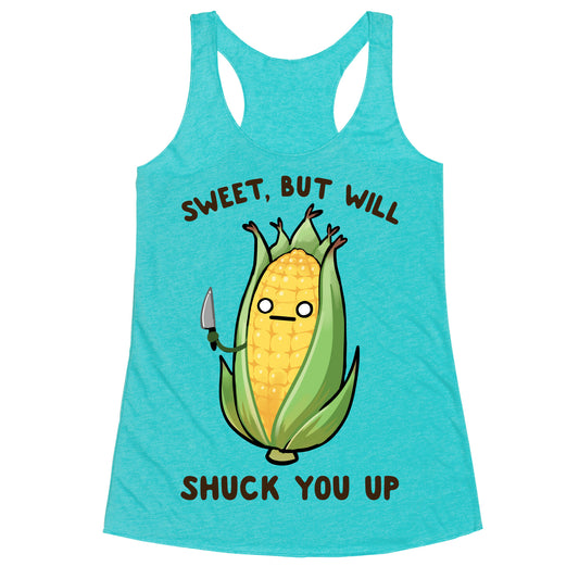 Sweet, But Will Shuck You up Racerback Tank