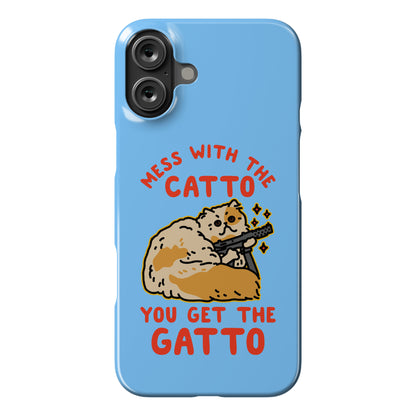 Mess with the Catto You Get the Gatto Phone Case