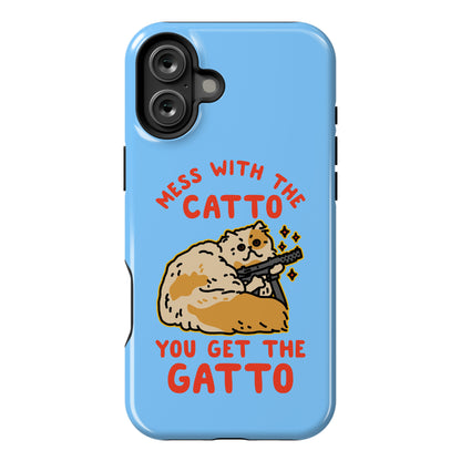 Mess with the Catto You Get the Gatto Phone Case