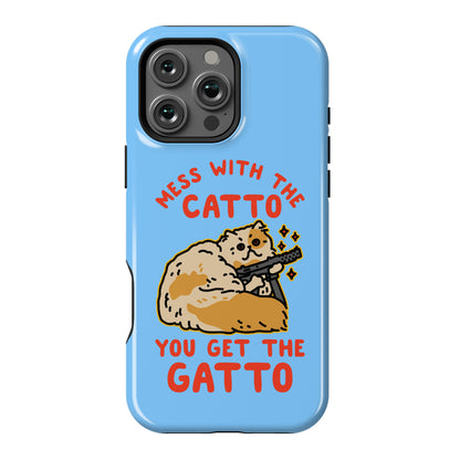 Mess with the Catto You Get the Gatto Phone Case
