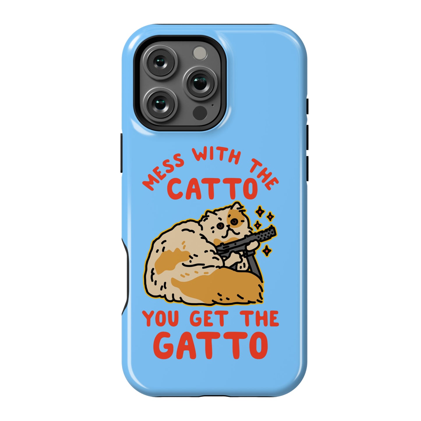 Mess with the Catto You Get the Gatto Phone Case