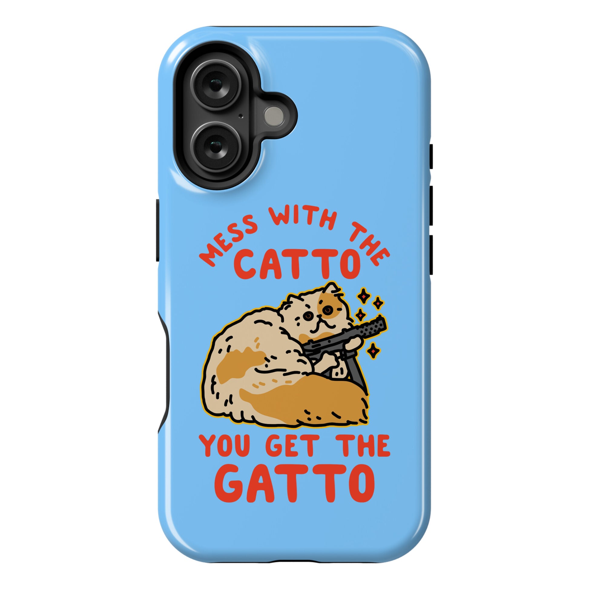 Mess with the Catto You Get the Gatto Phone Case