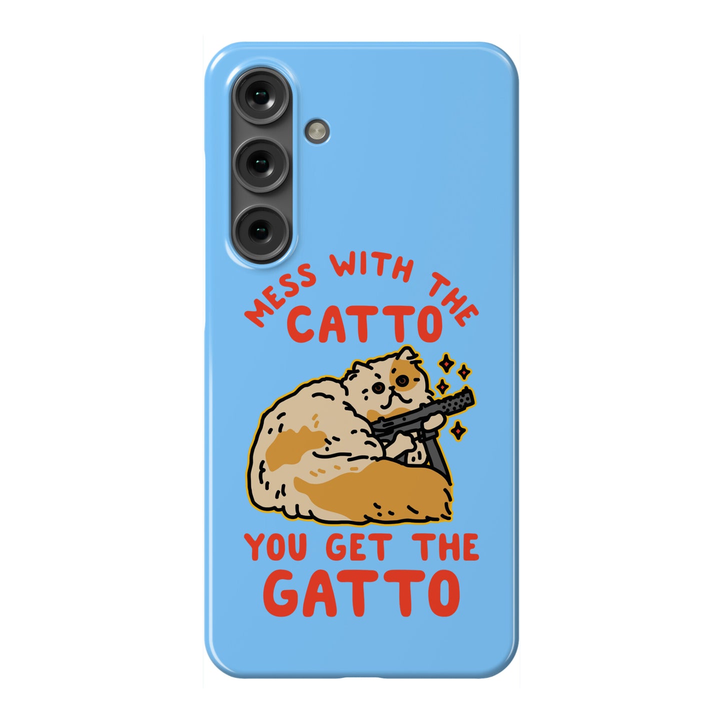 Mess with the Catto You Get the Gatto Phone Case