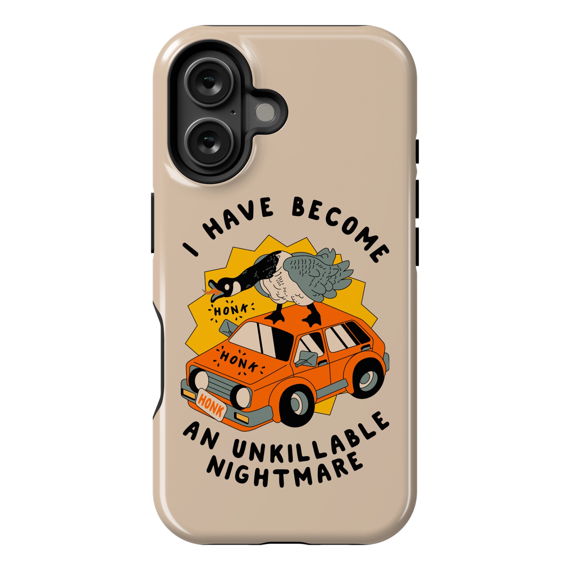 I Have Become An Unkillable Nightmare (Goose On a Car) Phone Case