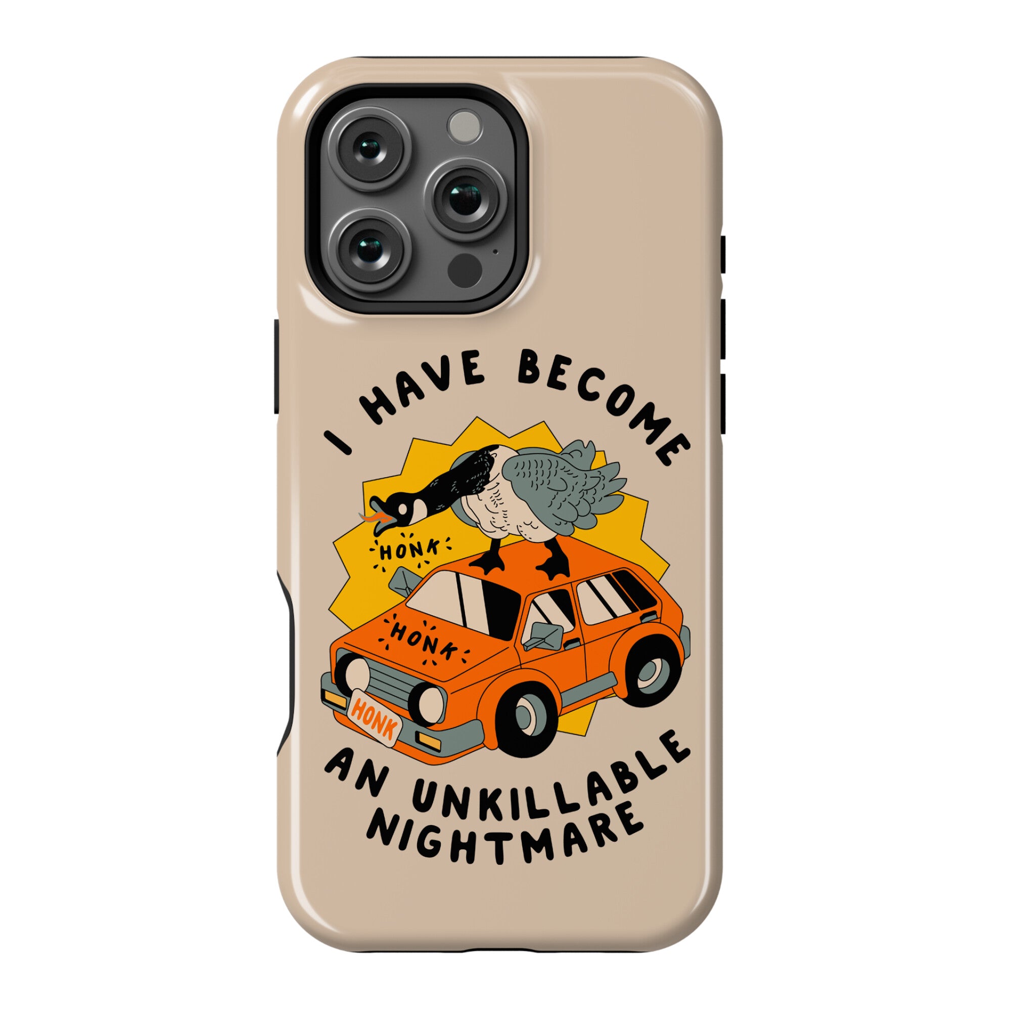 I Have Become An Unkillable Nightmare (Goose On a Car) Phone Case