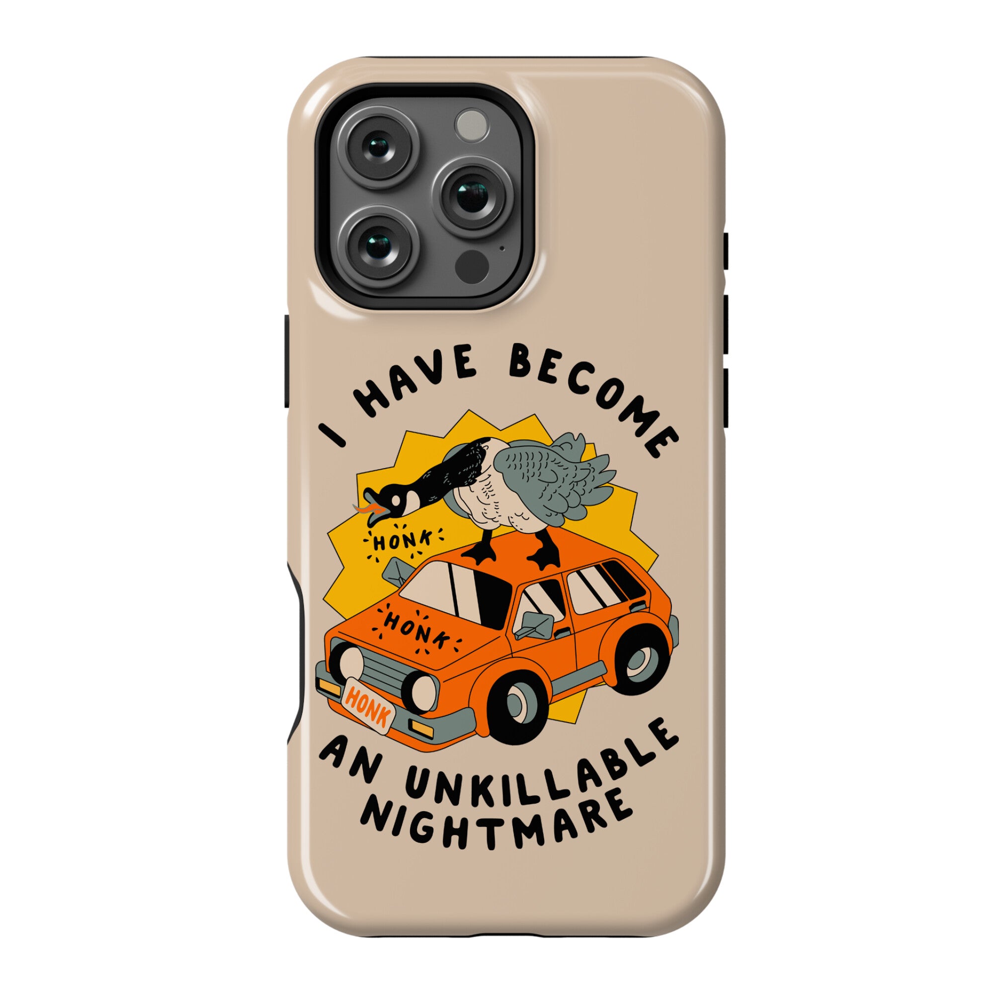 I Have Become An Unkillable Nightmare (Goose On a Car) Phone Case