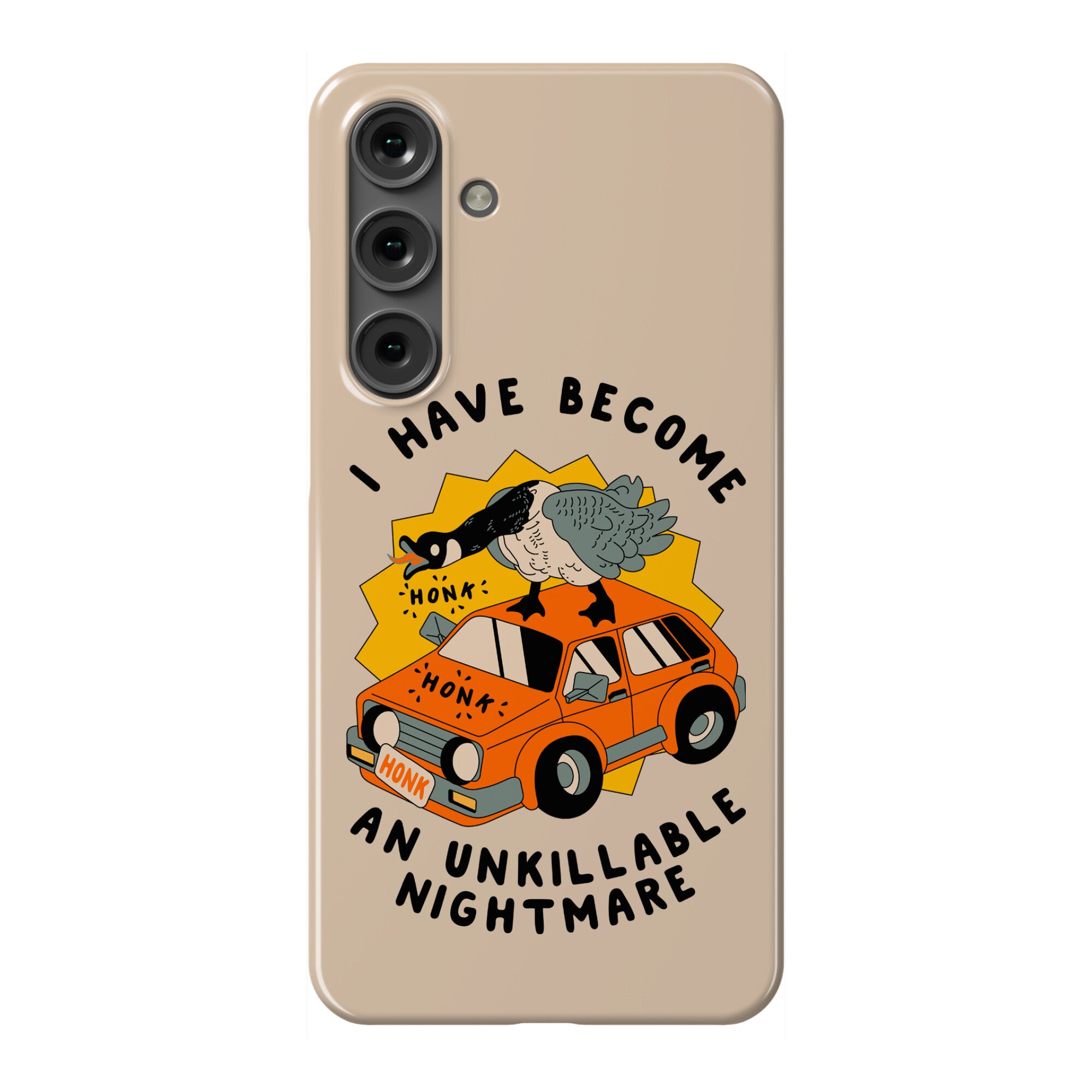 I Have Become An Unkillable Nightmare (Goose On a Car) Phone Case