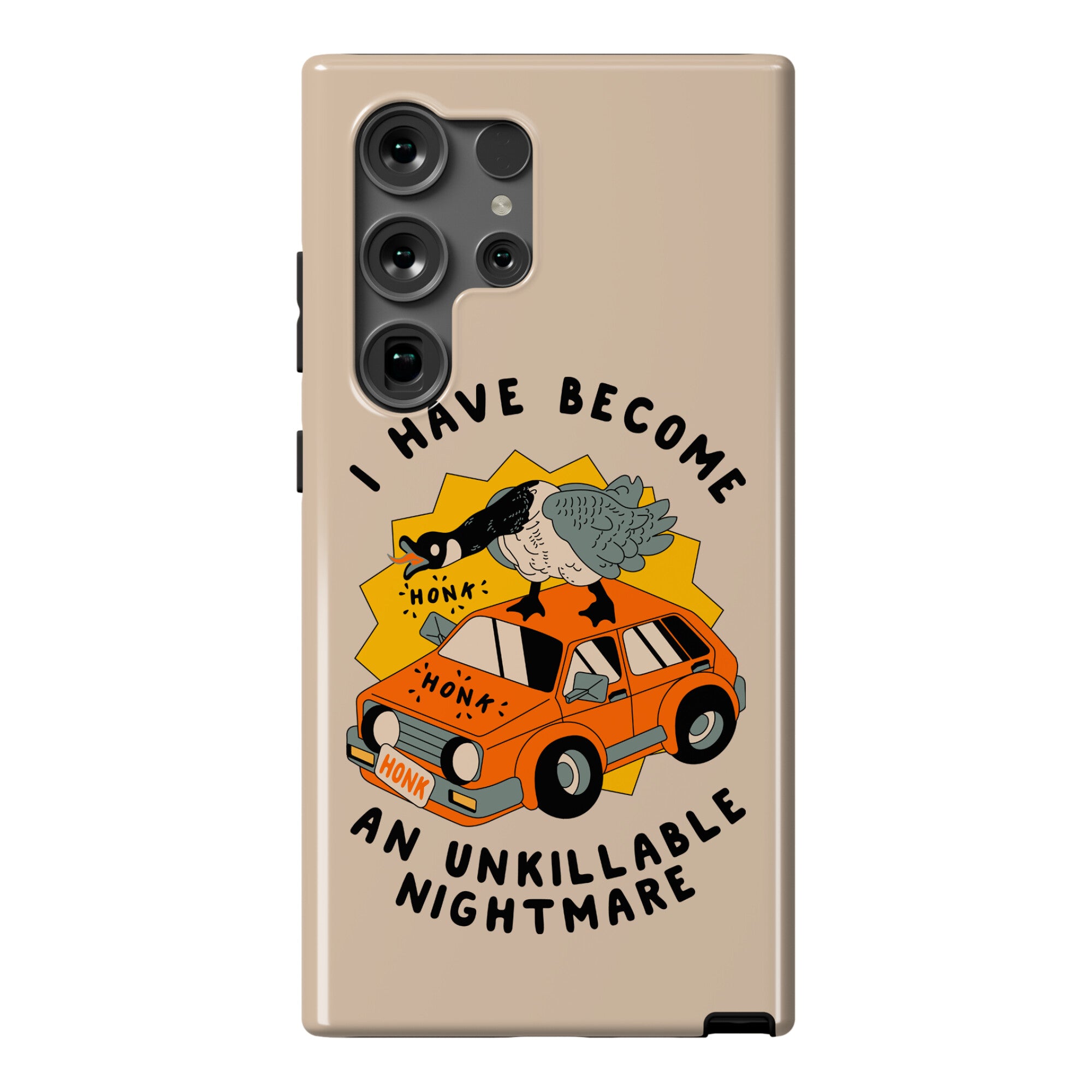 I Have Become An Unkillable Nightmare (Goose On a Car) Phone Case