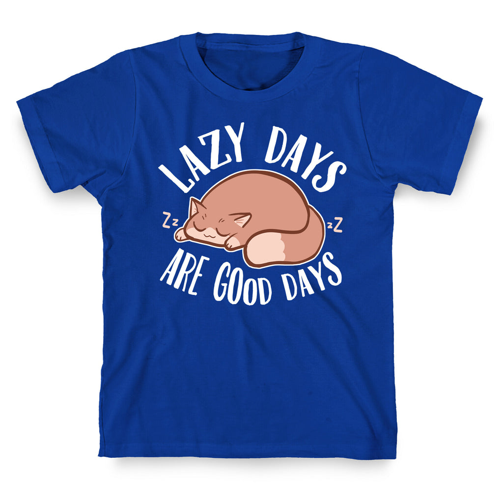 Lazy Days Are Good Days T-Shirt