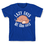 Lazy Days Are Good Days T-Shirt