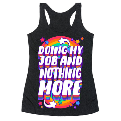 Doing My Job And Nothing More Racerback Tank