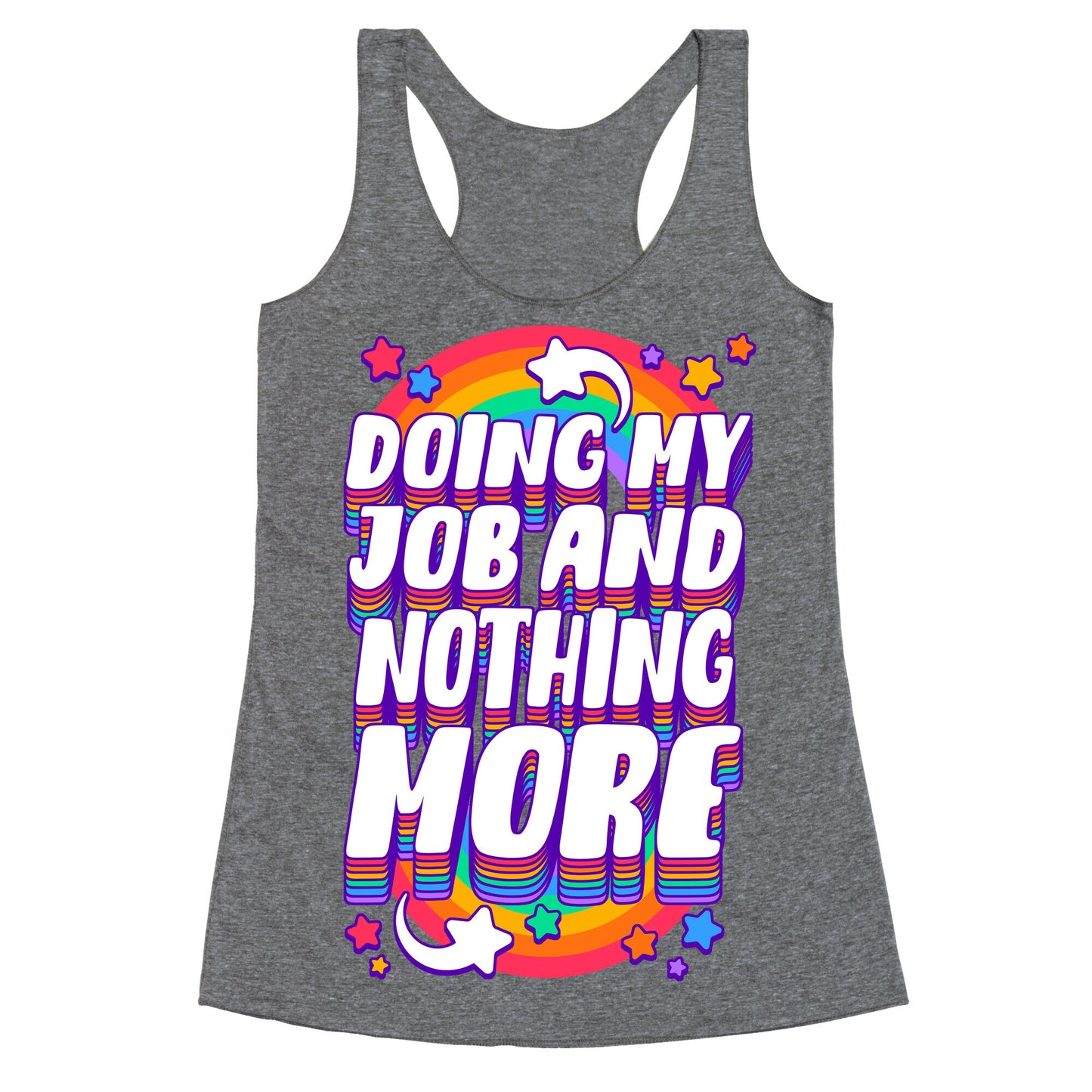 Doing My Job And Nothing More Racerback Tank