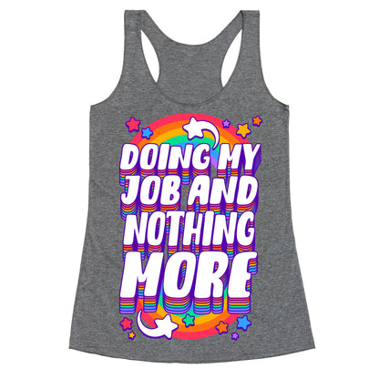 Doing My Job And Nothing More Racerback Tank