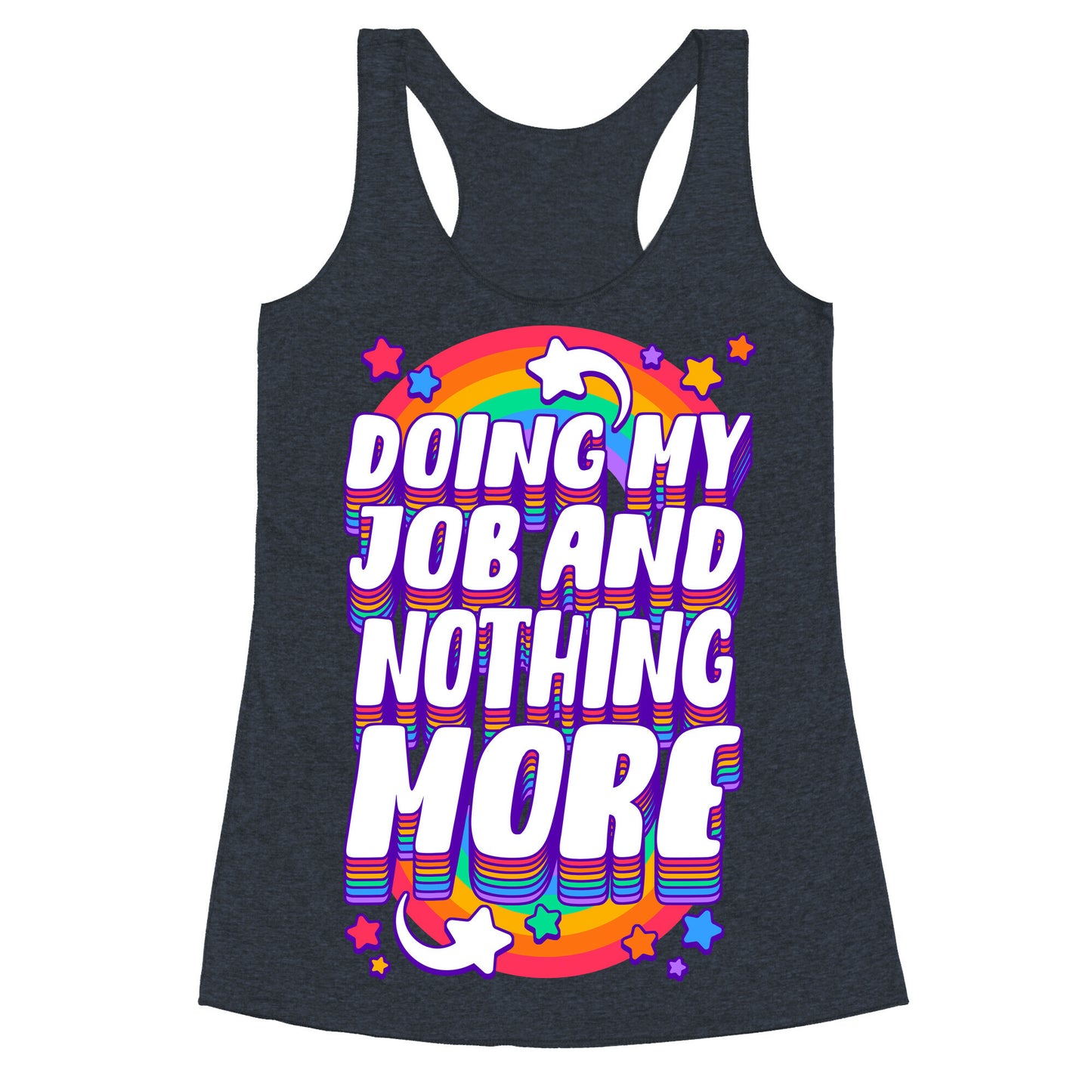 Doing My Job And Nothing More Racerback Tank