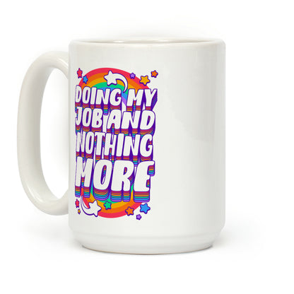 Doing My Job And Nothing More Coffee Mug