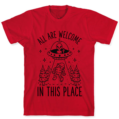 All are Welcome in this Place Bigfoot Alien Abduction T-Shirt