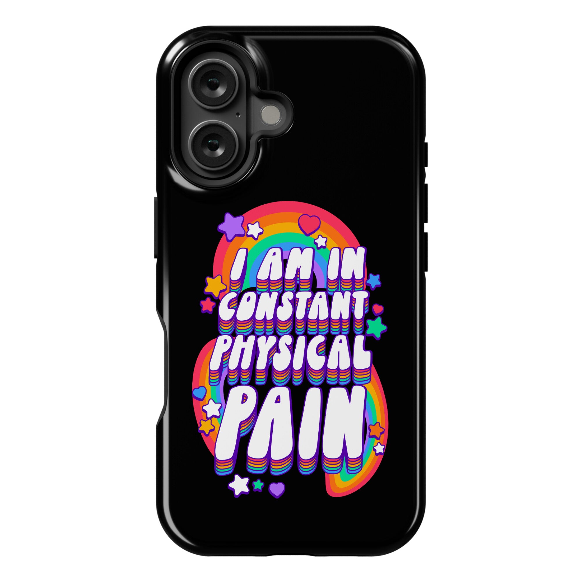I Am In Constant Physical Pain Rainbows Phone Case