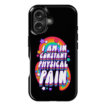 I Am In Constant Physical Pain Rainbows Phone Case