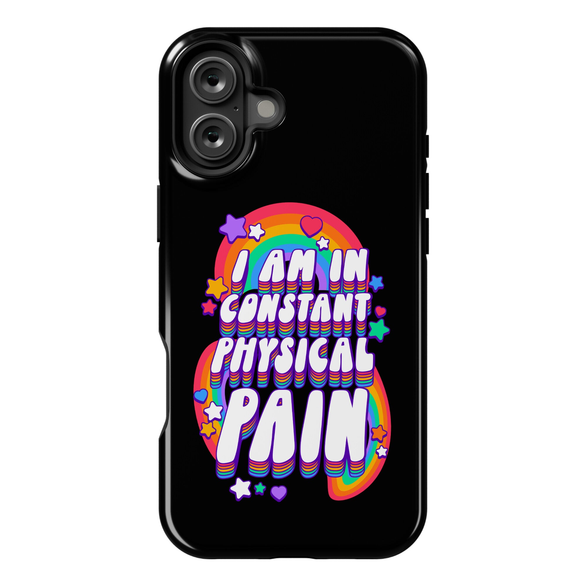 I Am In Constant Physical Pain Rainbows Phone Case