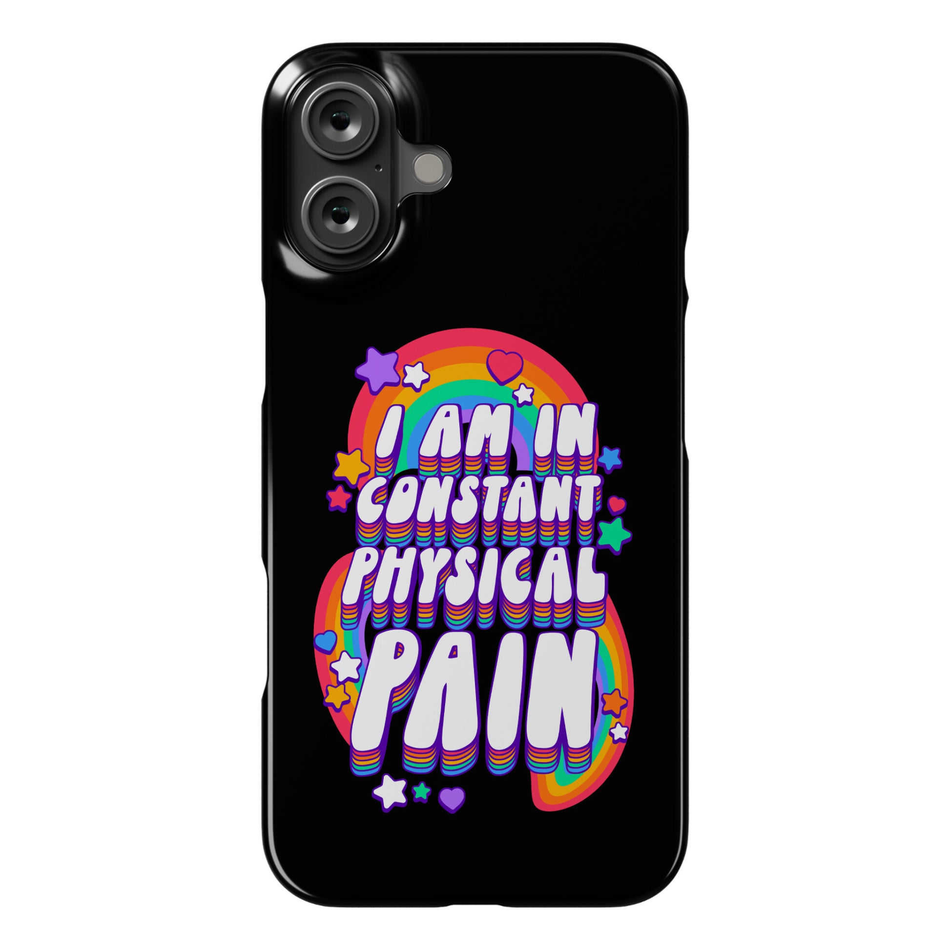 I Am In Constant Physical Pain Rainbows Phone Case
