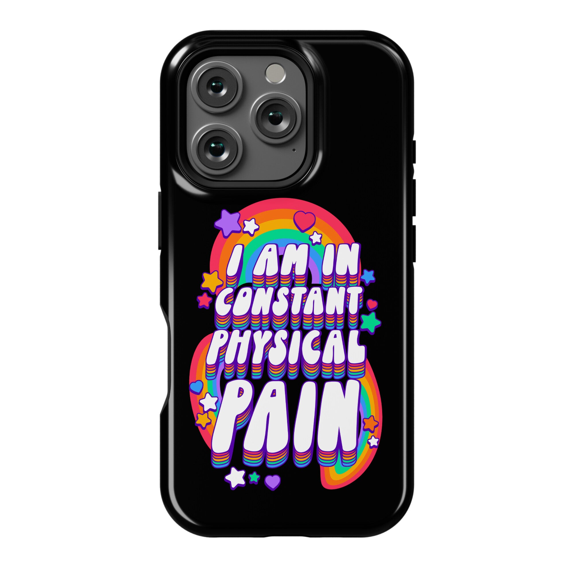 I Am In Constant Physical Pain Rainbows Phone Case